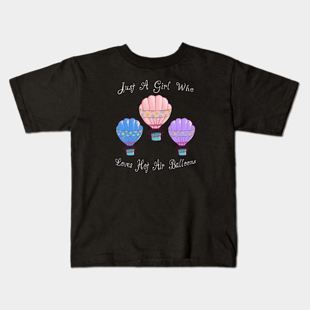 Just A Girl Who Loves Hot Air Balloons Gifts Kids T-Shirt by Cartba